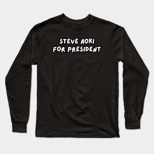 Steve Aoki for President Long Sleeve T-Shirt